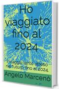Ho viaggiato fino al 2024: il viaggio tanto atteso nel futuro, fino al 2024.