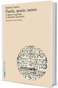 Parola, spazio, suono: Il teatro musicale di Adriano Guarnieri