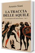 La traccia delle aquile: Giallo etrusco, avventura, mistero (Un investigatore nell'antica Etruria Vol. 3)