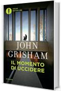 Il momento di uccidere (I thriller con Jake Brigance Vol. 1)