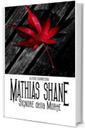 Mathias Shane - Signore della Morte (Mathias Shane Saga Vol. 1)