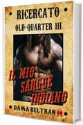 Il mio sangue Indiano: Non importa la tua origine, ma la persona che sei ora. (Old-Quarter (IT) Vol. 3)