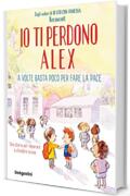 Io ti perdono Alex: A volte basta poco per fare la pace