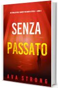 Senza passato (Un thriller dell'agente FBI Dakota Steele — Libro 3)