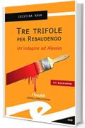 Tre trifole per Rebaudengo: Un'indagine ad Alassio (Commissario Rebaudengo Vol. 2)