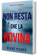 Non resta che la rovina (Un thriller di Adele Sharp—Libro Sedici)