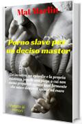 Porno slave per un deciso master