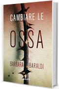 Cambiare le ossa (Aurora Scalviati, profiler del buio Vol. 5)