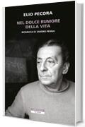 Nel dolce rumore della vita: Biografia di Sandro Penna