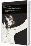 Generazione Settanta: Storia del decennio piú lungo del secolo breve 1966-1982