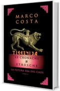 TIRRENICA LE CRONACHE ETRUSCHE - LIBRO QUARTO: La futura era del Caos (TIRRENICA - Le Cronache Etrusche Vol. 4)