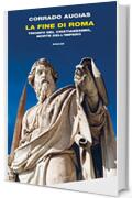 La fine di Roma: Trionfo del cristianesimo, morte dell'Impero