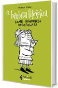 La bambina filosofica: Come rendersi impopolari (e peggiorare ulteriormente le cose)