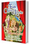 Le Fiabe delle Opere Liriche: Le Fiabe con le avventure, gli amori e le glorie dei protagonisti delle Opere Liriche più famose - Guglielmo Tell & Hansel e Gretel