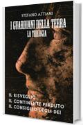 I GUARDIANI DELLA TERRA: TRILOGIA