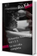 L'Erborista Assassino - Vol 1-2-3: La raccolta completa (La Loggia degli Assassini - Amori e vendette MM Vol. 4)