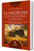 La Sardegna che nessuno conosce