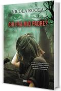 CHI ERA MIO PADRE?: Romanzo Thriller