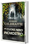 Un cuore nero inchiostro (Le indagini di Cormoran Strike)