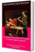 Le Guerre Puniche, la Cucina e “L’Arte della Guerra” : Un viaggio tra la storia l'arte e la gastronomia