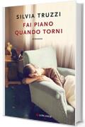 Fai piano quando torni