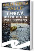 Genova una pallottola per il Becchino: Terza indagine del commissario Damiano Flexi Gerardi