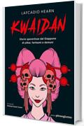 Kwaidan. Storie spaventose dal Giappone di yōkai, fantasmi e demoni