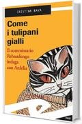 Come i tulipani gialli: Il commissario Rebaudengo indaga con Ardelia