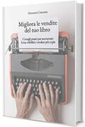 Migliora le vendite del tuo libro: Consigli pratici per aumentare la tua visibilità e vendere più copie