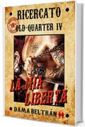 La mia Libertà: Solo lei può salvare il drago dall'oscurità (Old-Quarter (IT) Vol. 4)