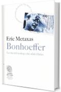 Bonhoeffer. La vita del teologo che sfidò Hitler