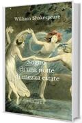 Sogno di una notte di mezza estate: (Edizione integrale)