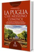 La Puglia che nessuno conosce