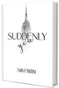 SUDDENLY YOU