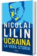 Ucraina: La vera storia