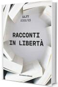 Racconti in libertà (Antologie di racconti Vol. 1)