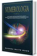 Numerologia: Guida Completa sulla Numerologia Esoterica. Scopri il Significato dei Numeri, delle Relazioni e la Compatibilit&agrave; di Coppia. Leggi il Futuro e Rivela la Connessione con l'Astrologia