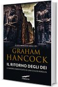 Il ritorno degli dei: Il sapere dimenticato di una civiltà perduta