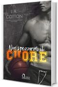 Non spezzarmi il cuore (Steinbeck U Vol. 1)