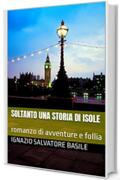 Soltanto una storia di isole: romanzo di avventure e follia (Collana Narrativa Vol. 5)