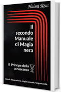 Il secondo manuale di magia nera : Il principe della conoscenza