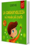 La consapevolezza mi rende pi&ugrave; forte: Libro illustrato sulla mindfulness per ritrovare la calma, restare concentrati e superare l&rsquo;ansia (Il mondo delle emozioni dei bambini) (World of Kids Emotions)