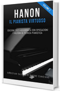 Hanon il Pianista Virtuoso (Vol.2): Edizione 2023 Aggiornata con Spiegazioni e Nozioni di Tecnica Pianistica (Hanon il pianista virtuoso 60 esercizi)