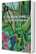 Il cacciatore di miele e la tigre del Bengala