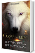 Il cuore del lupo - parte 5: Il tempo della sopravvivenza