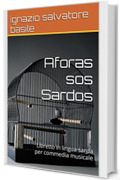 Aforas sos Sardos: Libretto in lingua sarda per commedia musicale (Collana Teatro Multilingue Vol. 14)