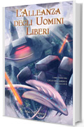 L'Alleanza degli Uomini Liberi - libro terzo del Ciclo dell'Abisso e della Luce: Vol. 3 (Il ciclo dell'Abisso e della Luce)