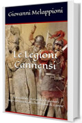 Le Legioni Cannensi: L'incredibile storia dei legionari sopravvissuti alla battaglia di Canne