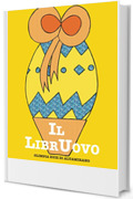 Il LibrUovo: Un uovo davvero speciale... una vera sorpresa! (Libri interattivi)