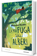 La mia fuga sugli alberi